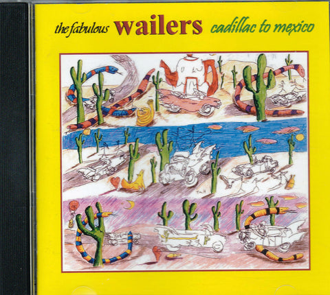 CD. The Fabulous Wailers. Cadillac To Mexico