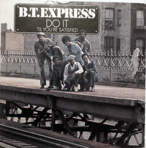 B.T. Express. Do It 'Til You're Satisfied