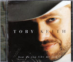 CD. Toby Keith. How Do You Like Me Now
